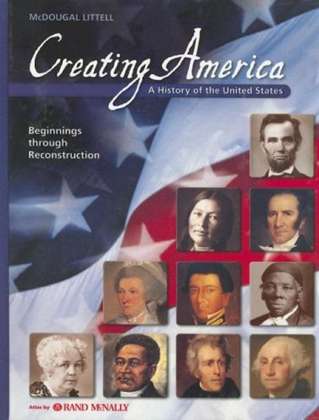 Creating America: Beginnings through Reconstruction: Student Edition  2005 2005