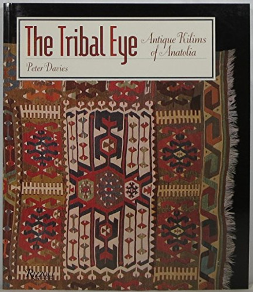 The Tribal Eye: Antique Kilims of Anatolia