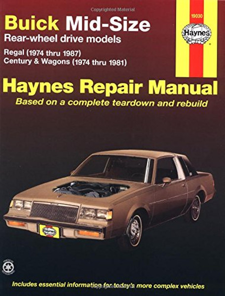 Buick Mid-size Rear Wheel Drive Models: 1974 Thru 1987 V6 and V8 Regal, Cenury, Wagons (Haynes Manuals)