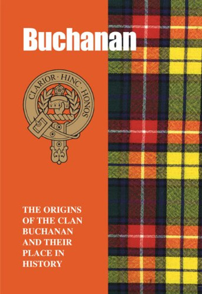 The Buchanans: The Origins of the Clan Buchanan and Their Place in History (Scottish Clan Mini-Book)