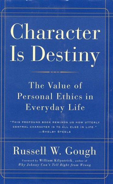 Character Is Destiny: The Value of Personal Ethics in Everyday Life