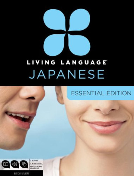 Living Language Japanese, Essential Edition: Beginner course, including coursebook, 3 audio CDs, Japanese reading & writing guide, and free online learning