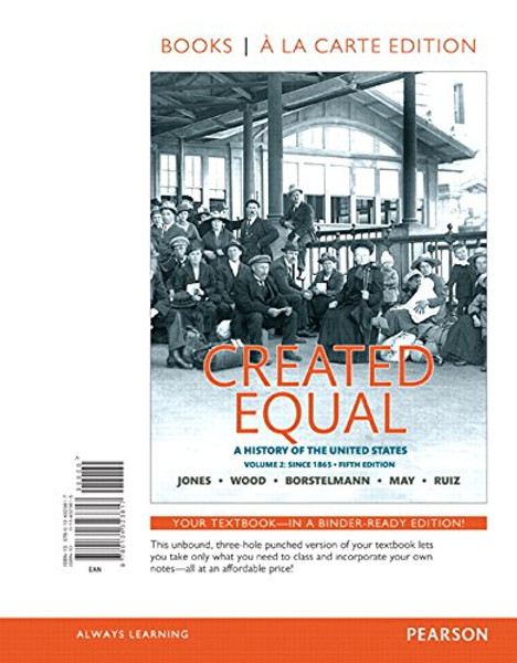Created Equal: A History of the United States, Volume 2, Books a la Carte Edition (5th Edition)