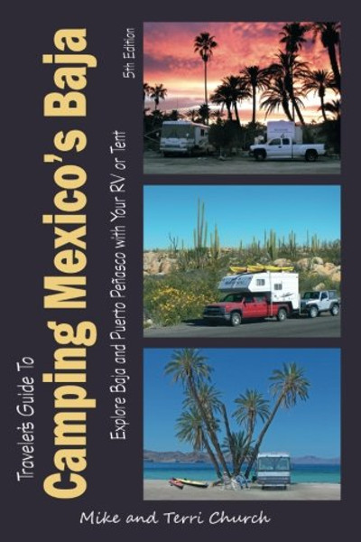 Traveler's Guide to Camping Mexico's Baja: Explore Baja and Puerto Peasco with Your RV or Tent (Traveler's Guide series)