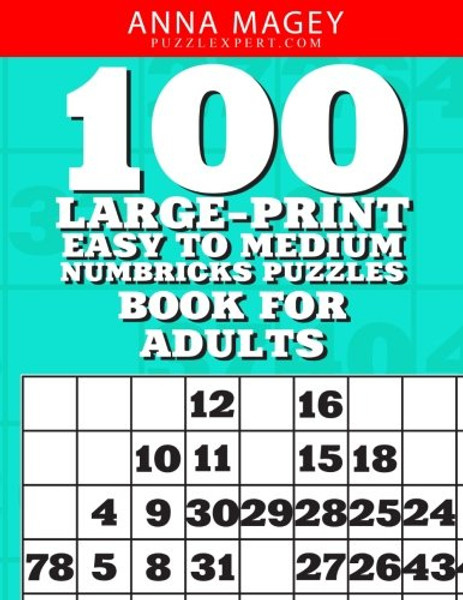 100 Large-Print Easy to Medium Numbricks Puzzles Book For Adults: One puzzle per page with room to work (Volume 4)