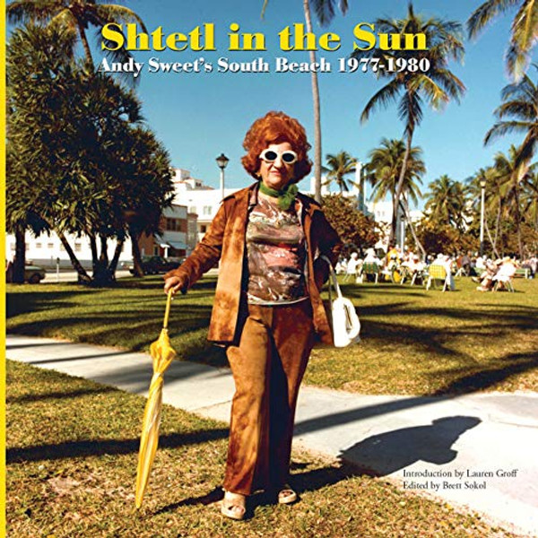 Shtetl in the Sun: Andy Sweet's South Beach 19771980