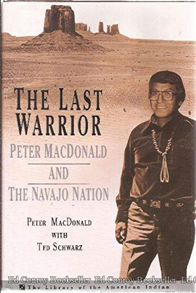 The Last Warrior: Peter MacDonald and the Navajo Nation (The Library of the American Indian)