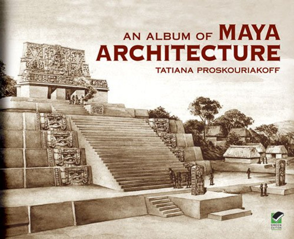 An Album of Maya Architecture (Native American)