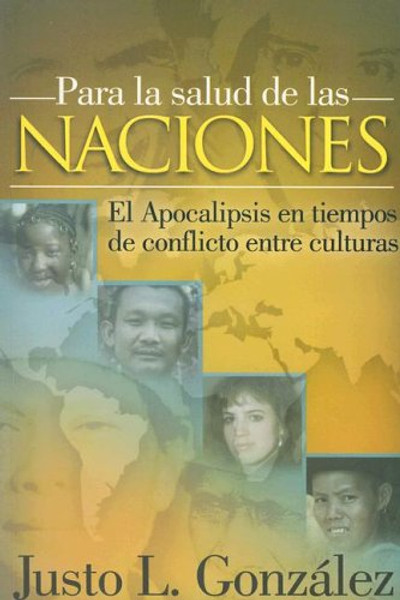 Para la Salud de las Naciones: El Apocalipsis en Tiempos de Conflicto Entre Culturas (Spanish Edition)