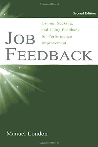 Job Feedback: Giving, Seeking, and Using Feedback for Performance Improvement (Applied Psychology)