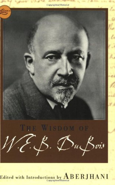 The Wisdom Of W.E.B. Du Bois (Wisdom Library)