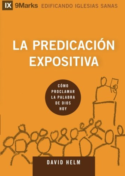 La Predicacin Expositiva (Expositional Preaching) - 9Marks (Edificando Iglesias Sanas (Spanish)) (Spanish Edition)