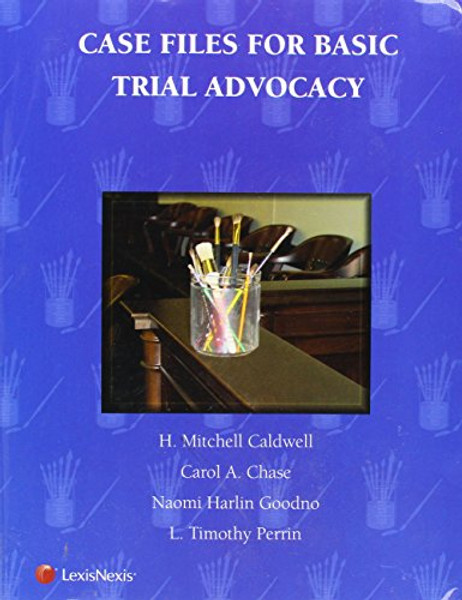 Case Files for Basic Trial Advocacy