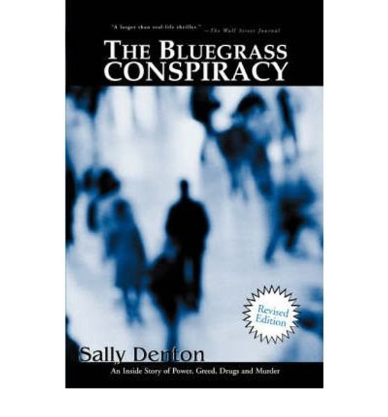 The Bluegrass Conspiracy:  Kentucky's Preppie Mafia- A True Story of Drugs, Guns, Money, and Murder