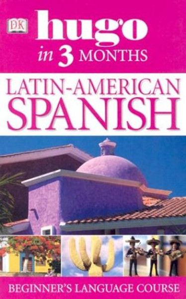 Latin American Spanish in Three Months (Hugo)