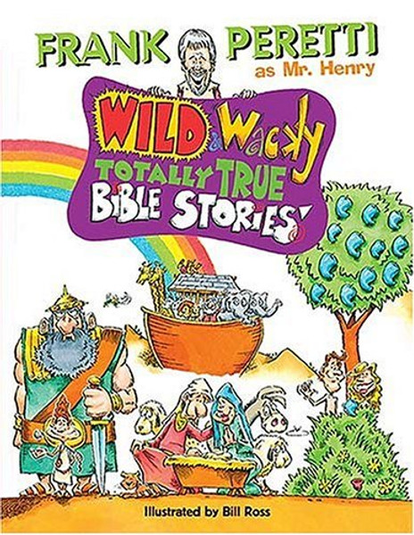 Wild and Wacky Totally True Bible Stories