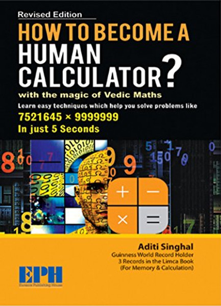 How To Become A Human Calculator?: With The Magic Of Vedic Maths