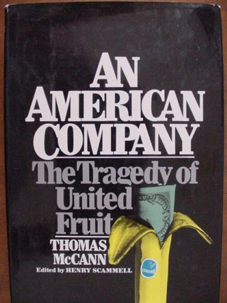 An American Company: The Tragedy of United Fruit