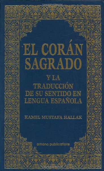 El Coran Sagrado y la Traduccion de su sentido en lengua espanola (Spanish Qur'an with Arabic text) (Spanish and Arabic Edition)