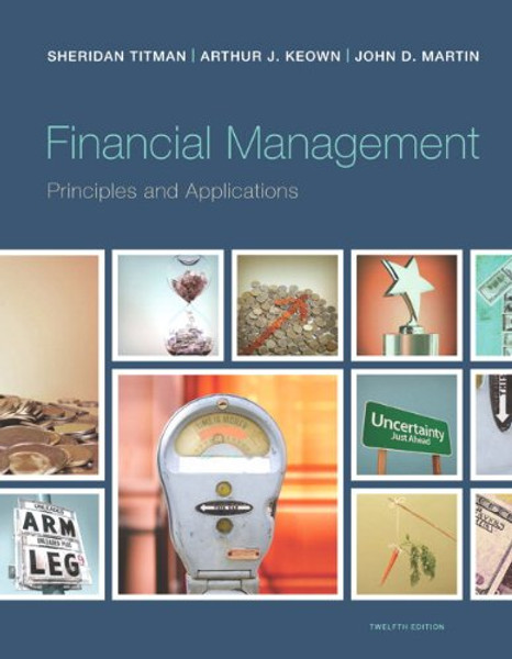 Financial Management: Principles and Applications Plus NEW MyFinanceLab with Pearson eText -- Access Card Package (12th Edition)