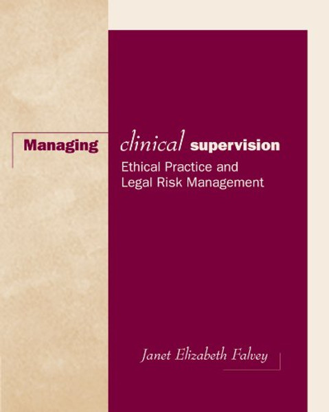 Managing Clinical Supervision: Ethical Practice and Legal Risk Management