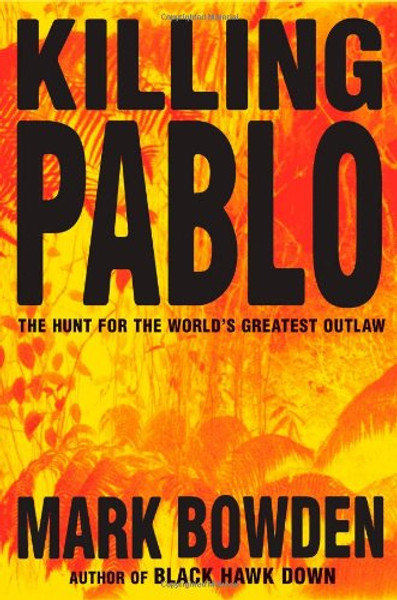 Killing Pablo: The Hunt for the World's Greatest Outlaw