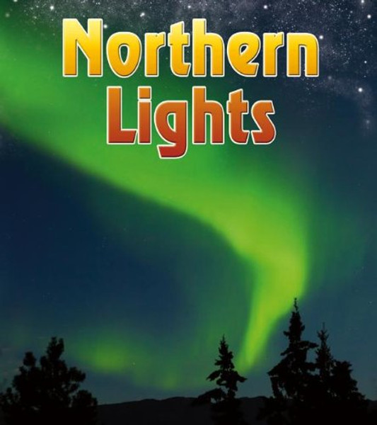 Northern Lights (The Night Sky: and Other Amazing Sights in Space)