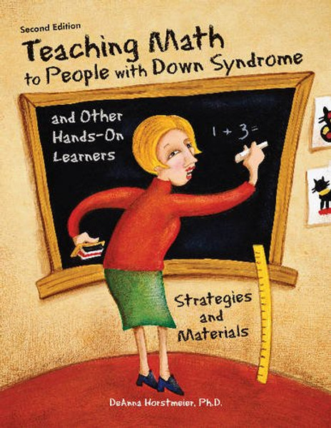 Teaching Math to People with Down Syndrome and Other Hands-On Learners: Strategies and Materials (Second Edition)