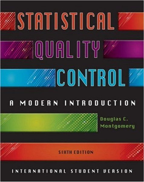 Statistical Quality Control, International Student Version: A Modern Introduction