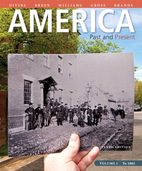 America Past and Present, Volume 1, Black & White Plus NEW MyLab History with Pearson eText -- Access Card Package (10th Edition)