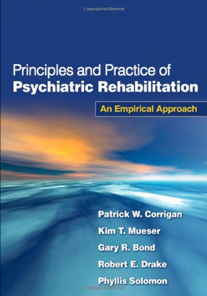 Principles and Practice of Psychiatric Rehabilitation, First Edition: An Empirical Approach