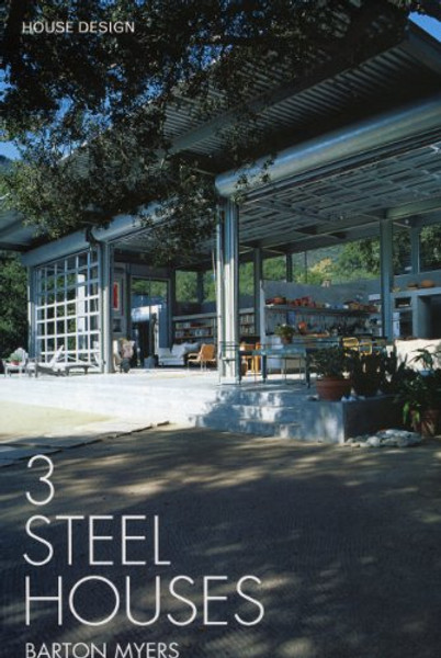 3 Steel Houses: Barton Myers Associates----House Design Series II