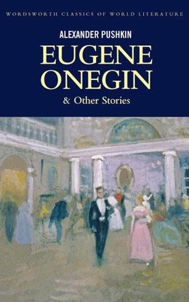 Eugene Onegin (Wordsworth Classics of World Literature)