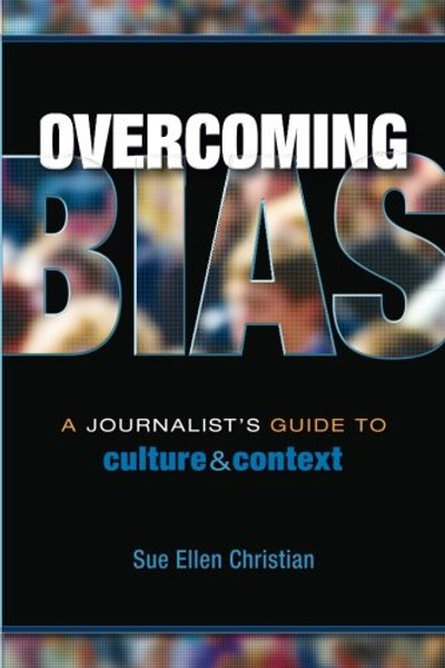 Overcoming Bias: A Journalist's Guide to Culture & Context