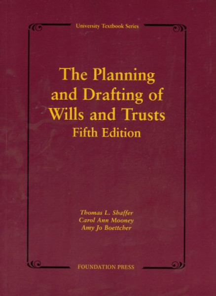 The Planning and Drafting of Wills and Trusts (University Treatise Series)