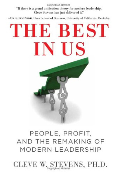 The Best in Us: People, Profit, and the Remaking of Modern Leadership