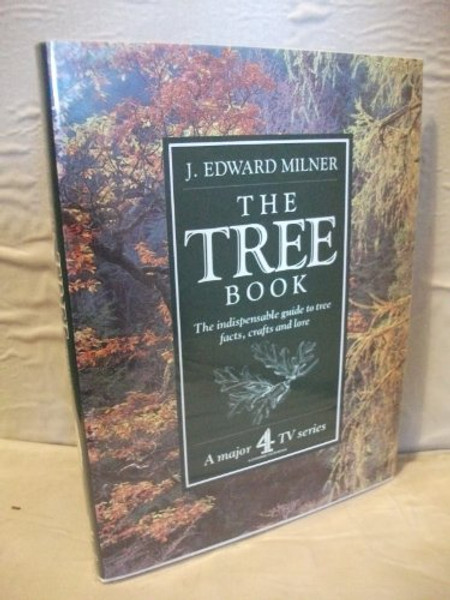 The Tree Book: The Indispensable Guide to Tree Facts, Crafts and Lore