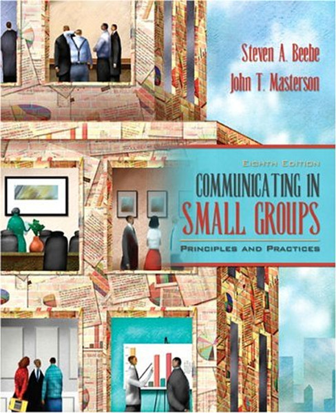 Communicating in Small Groups: Principles and Practices (8th Edition)