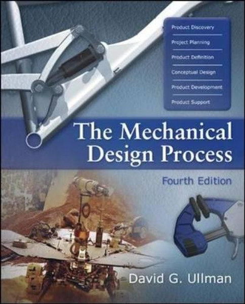 The Mechanical Design Process (Mcgraw-hill Series in Mechanical Engineering)