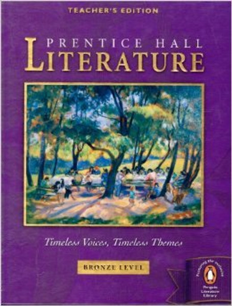 Prentice Hall Literature:   Timeless Voices, Timeless Themes, Bronze Level, Teachers Edition