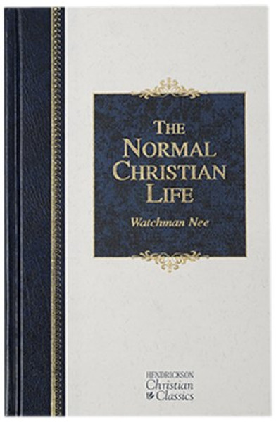 The Normal Christian Life (Hendrickson Classics) (Hendrickson Christian Classics)