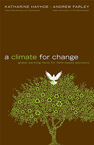 A Climate for Change: Global Warming Facts for Faith-Based Decisions