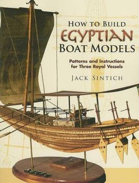 How to Build Egyptian Boat Models: Patterns and Instructions for Three Royal Vessels (Dover Maritime)