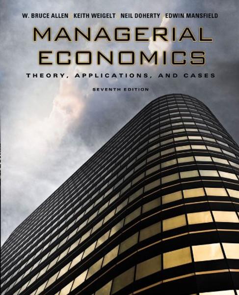 Managerial Economics: Theory, Applications, and Cases (Seventh Edition)