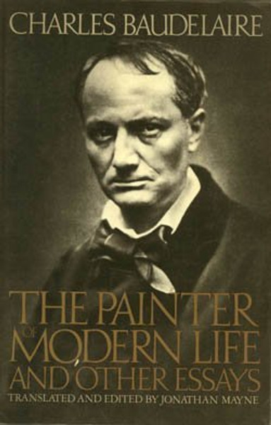 The Painter Of Modern Life And Other Essays (A Da Capo paperback)