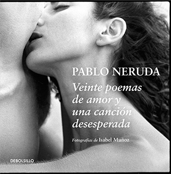 Veinte poemas de amor y una cancin / Twenty Love Poems and a Song (Spanish Edition)