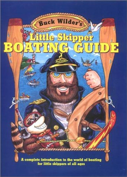 Little Skipper Boating Guide: A Complete Introduction to the World of Boating for Little Skippers of All Ages