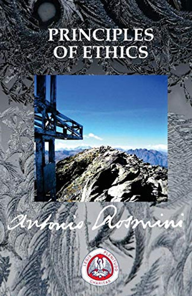 PRINCIPLES OF ETHICS (THE WRITINGS OF BLESSED ANTONIO ROSMINI)