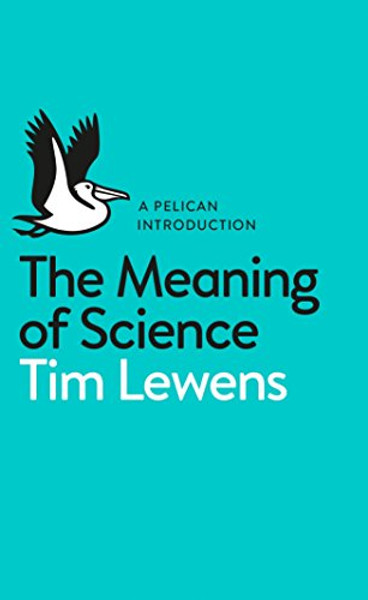 A Pelican Introduction: The Meaning Of Science