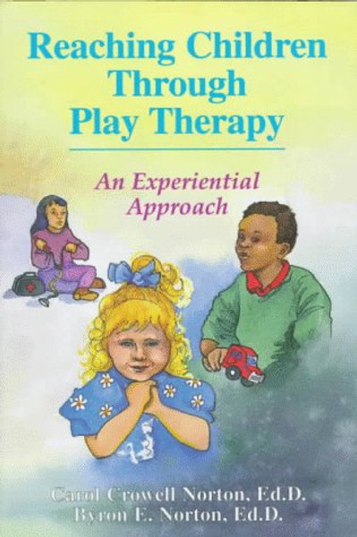 Reaching Children Through Play Therapy: An Experiential Approach